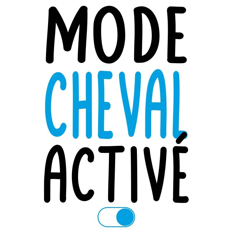 Mode Cheval activé - Idée cadeau