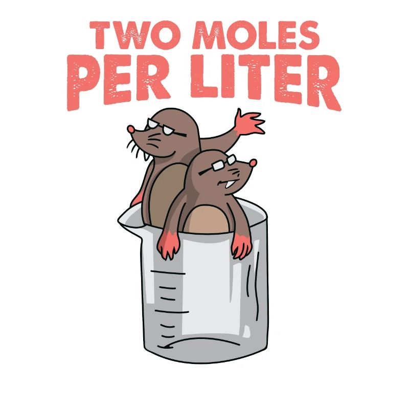 Two Moles Per Liter Science Mole Gift Gift Gift