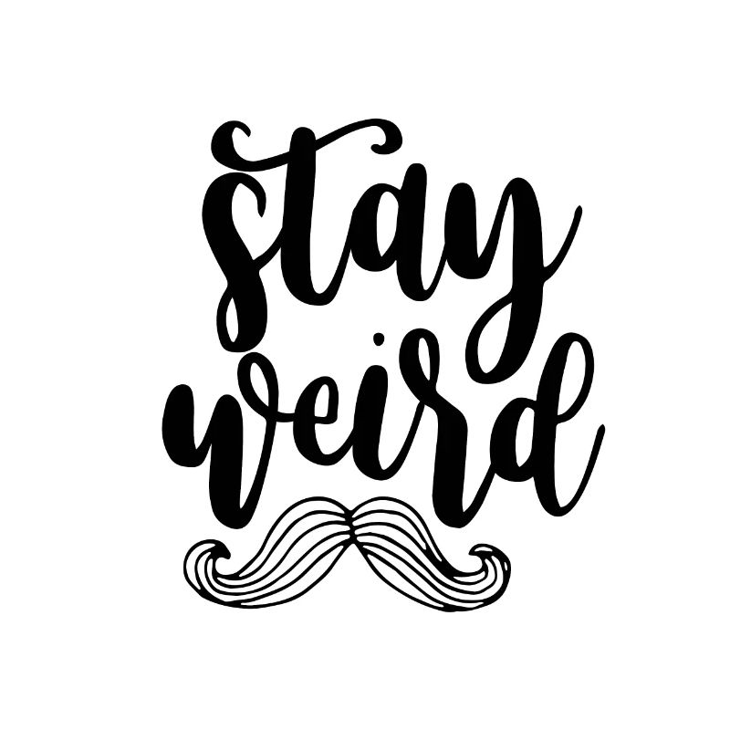 STAY WEIRD - Moustache