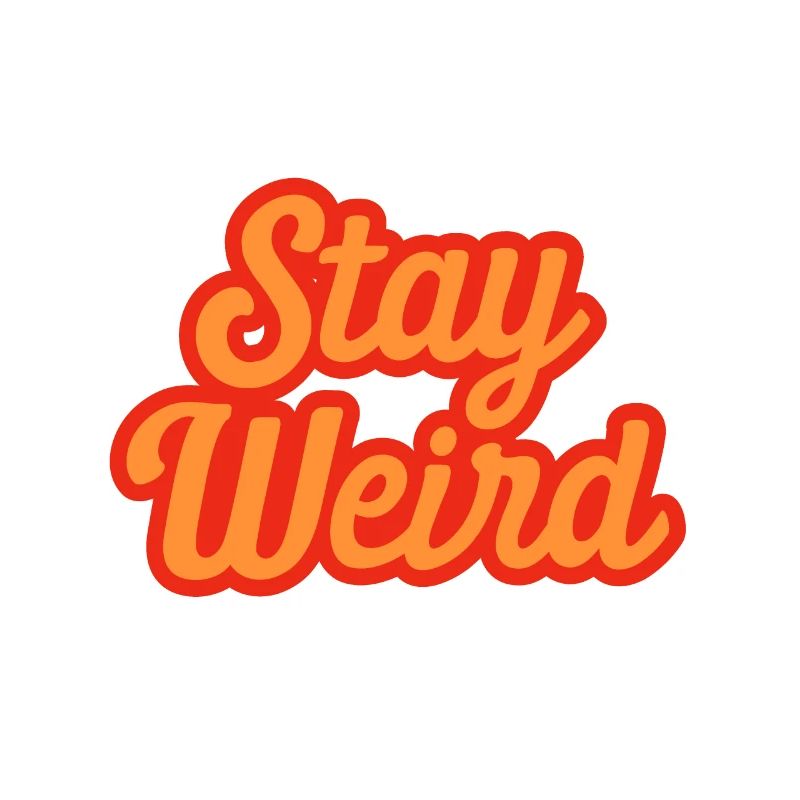Stay Weird