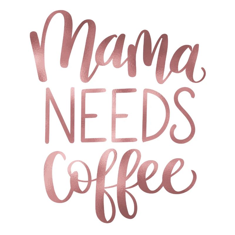 Mama Needs Coffee