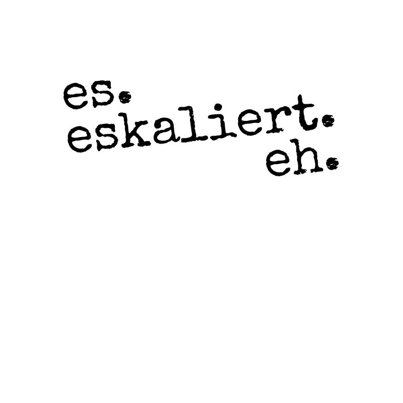 es eskaliert eh