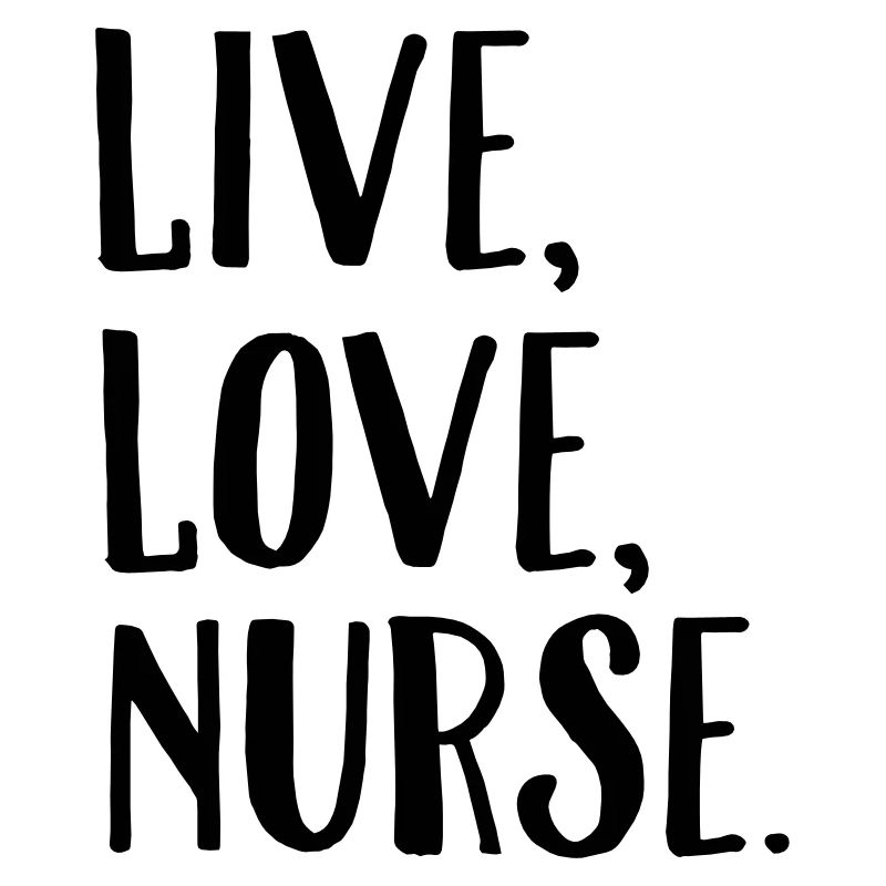 Live, Love, Nurse.