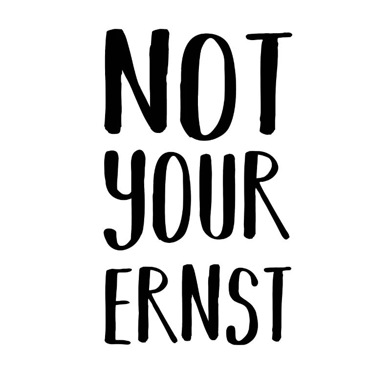 Not Your Ernst