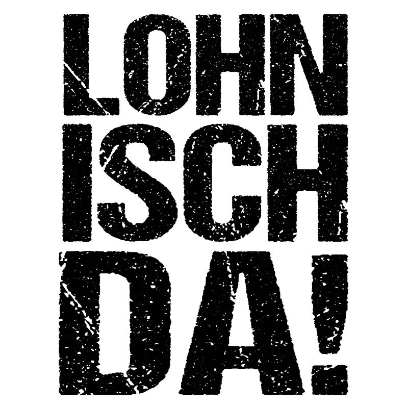 Lohn isch da