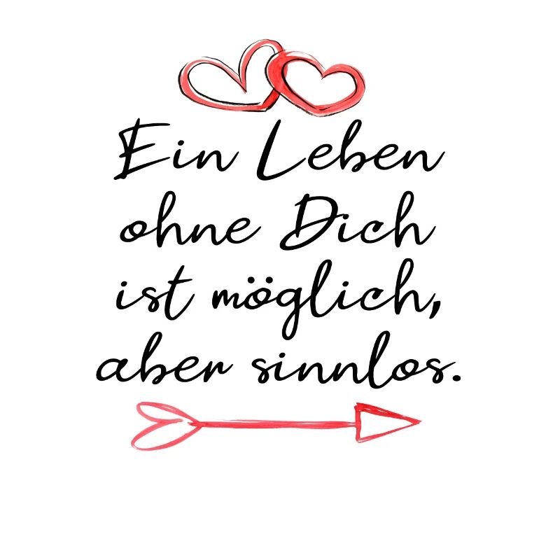 ein leben ohne dich ist sinnlos. Liebe Geschenk
