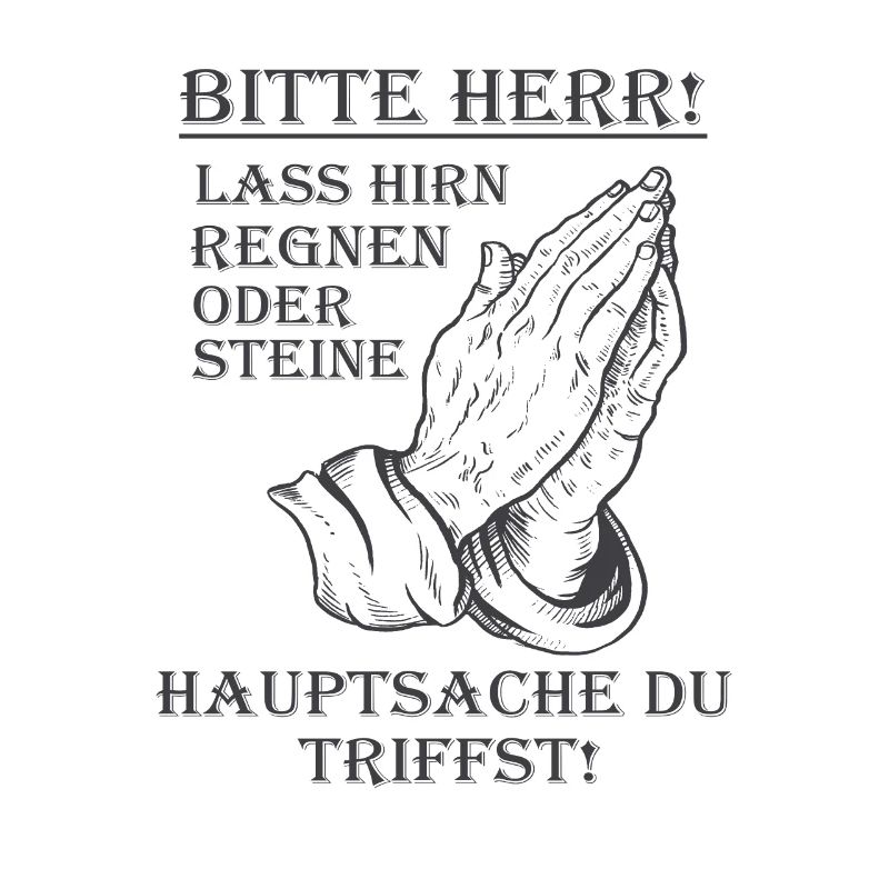 Bitte Herr lass Hirn regnen oder Steine Lustig