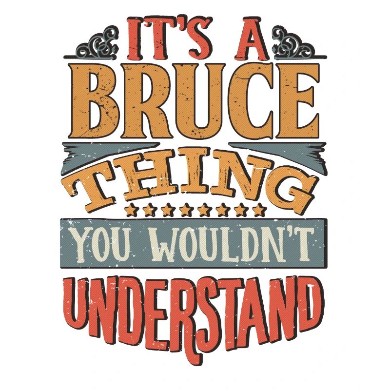 It's A Bruce Thing You Wouldnt Understand - Bruce