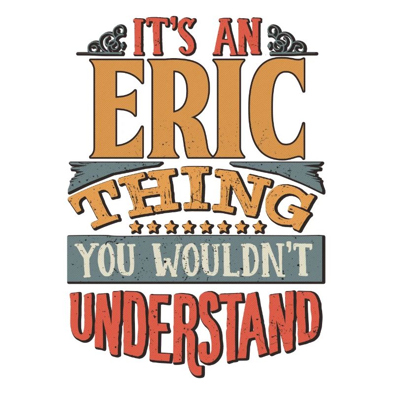 C’est une chose Eric que vous ne comprendriez pas - Eric
