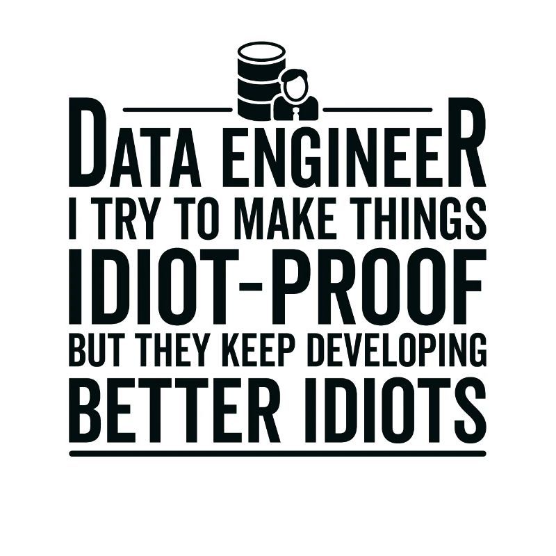 Idiotensicher Machen - Dateningenieur