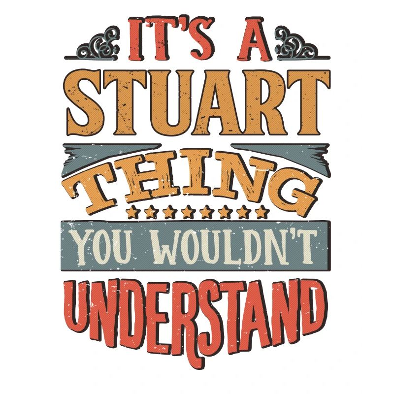 Es ist eine Stuart-Sache, die Sie nicht verstehen würden -