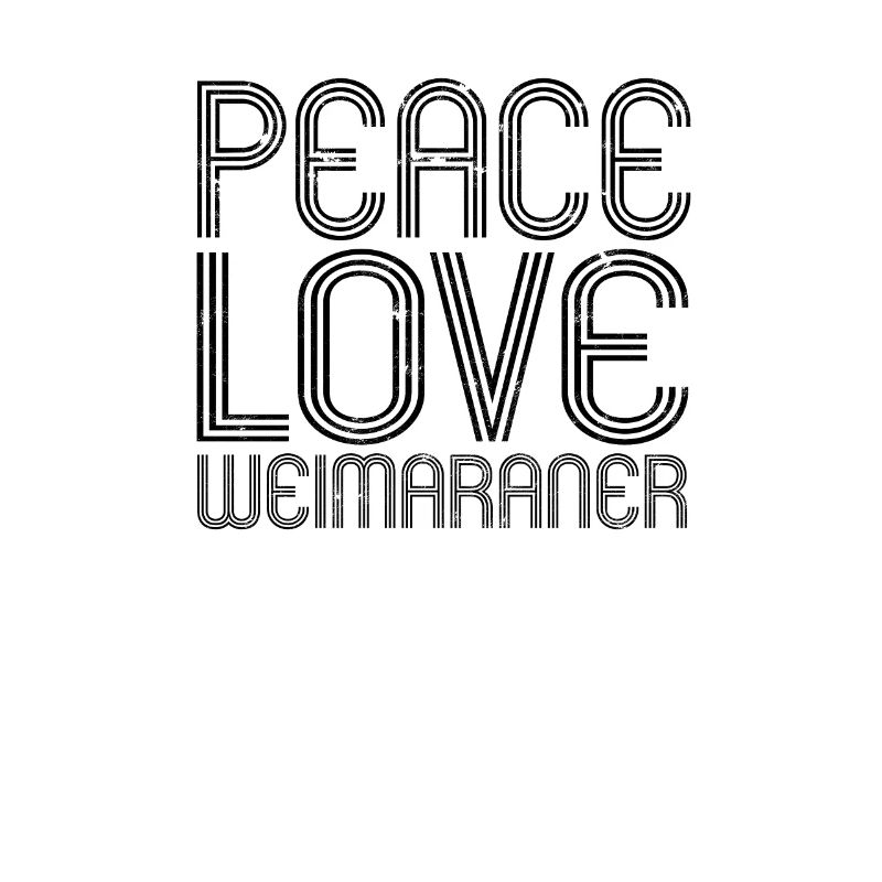 Peace Love Weimaraner