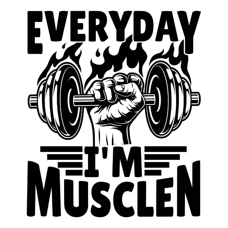 Everyday I'm musclen
