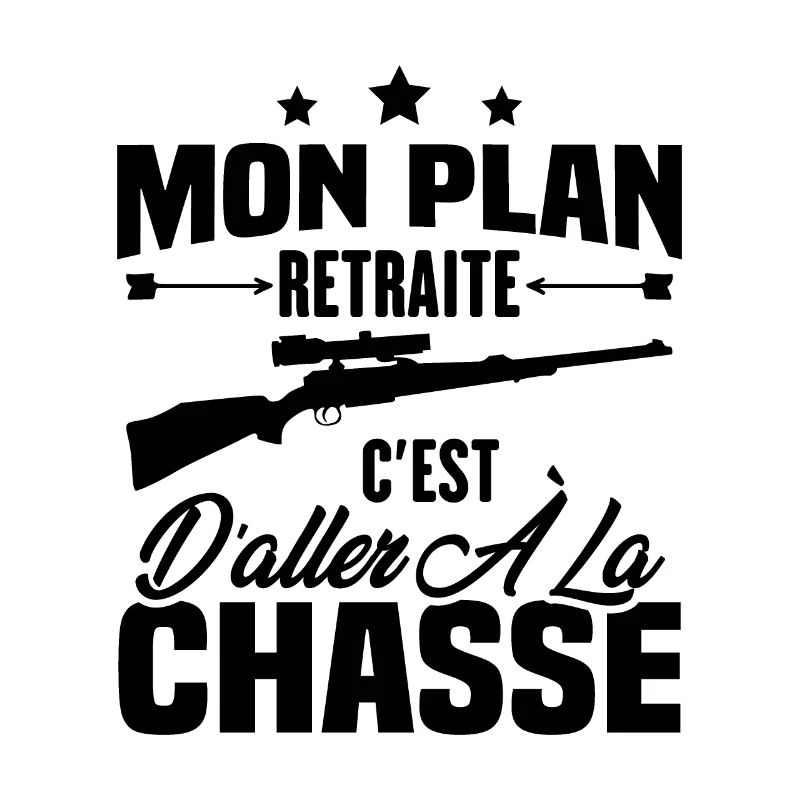 Mon plan retraite c'est d'aller à la chasse