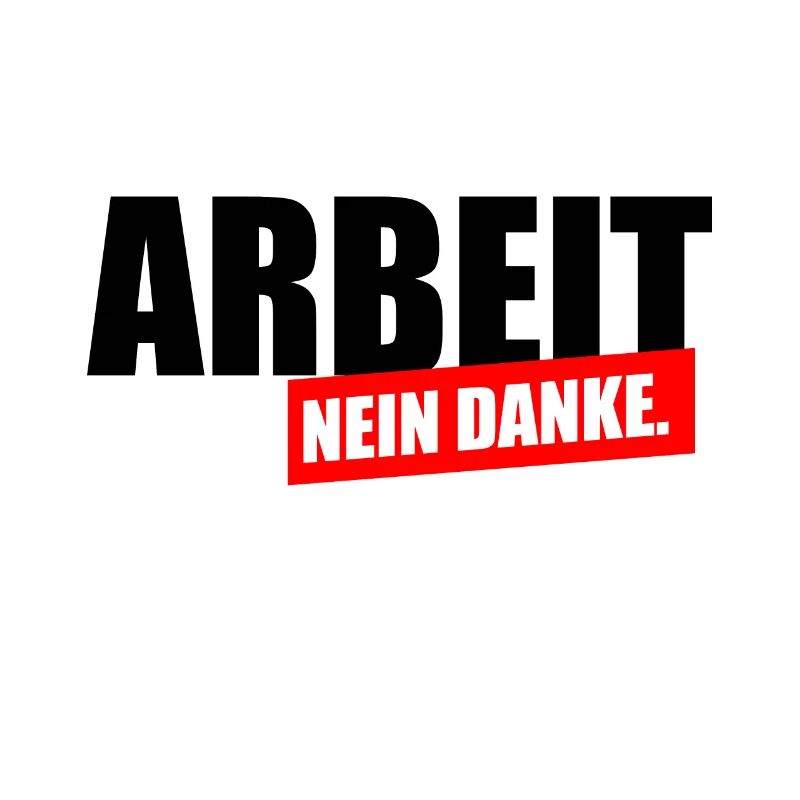 Arbeit nein Danke