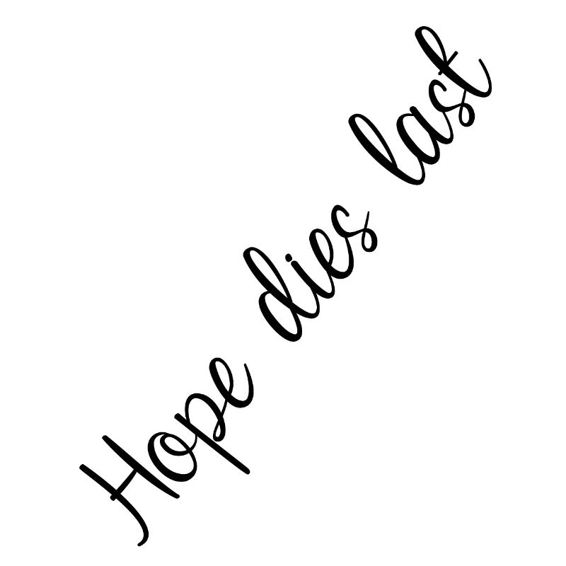 Hope dies last