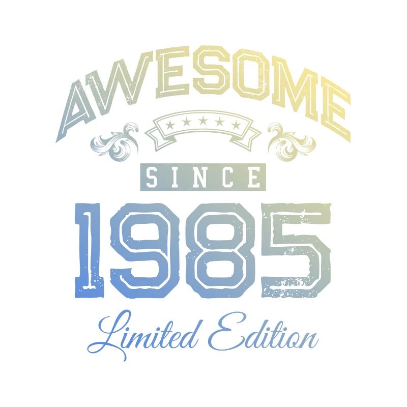 1985 awesome since