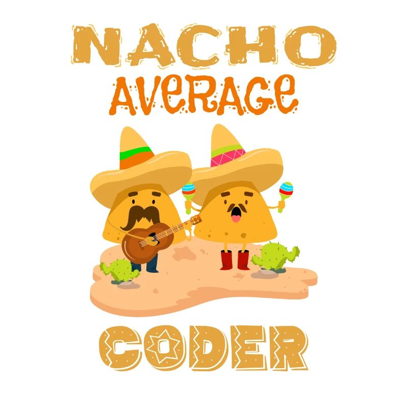 Nacho Average Coder Funny Coding Humor Joke Saying