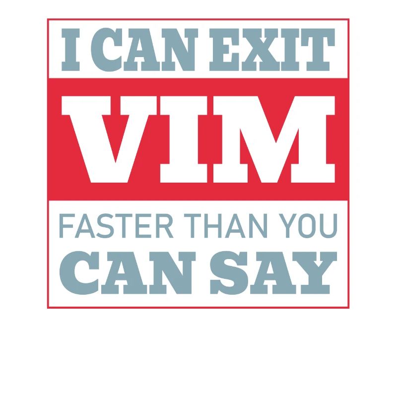I Can Exit VIM Faster Than You Cab Say for Linux