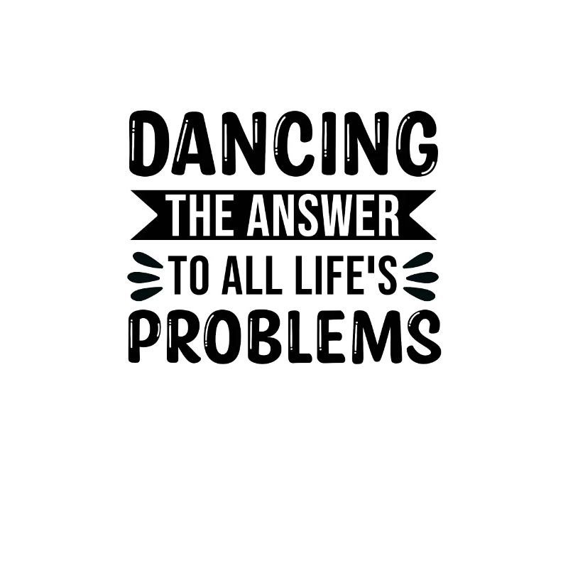 Dancing The Answer To All Lifes Problems