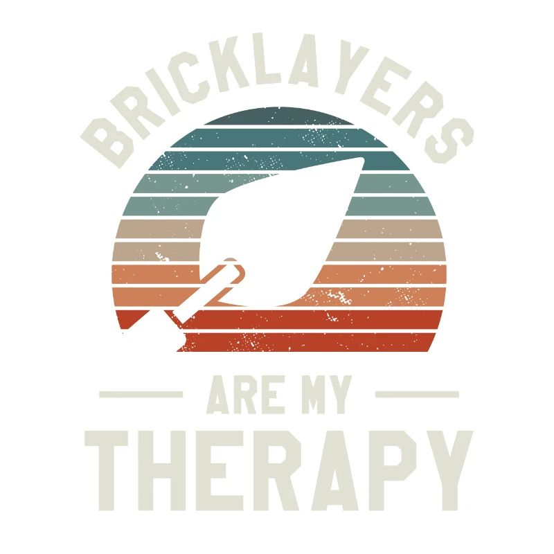 Bricklayers Are My Therapy Bricklaying Bricklayer