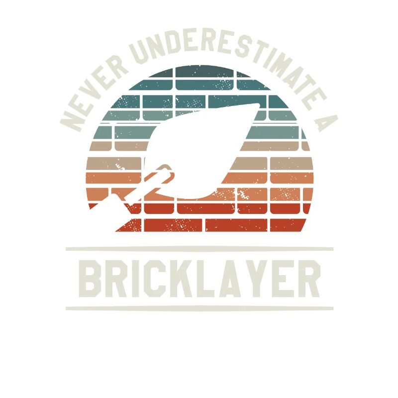 Never Underestimate A Bricklayer Bricklaying