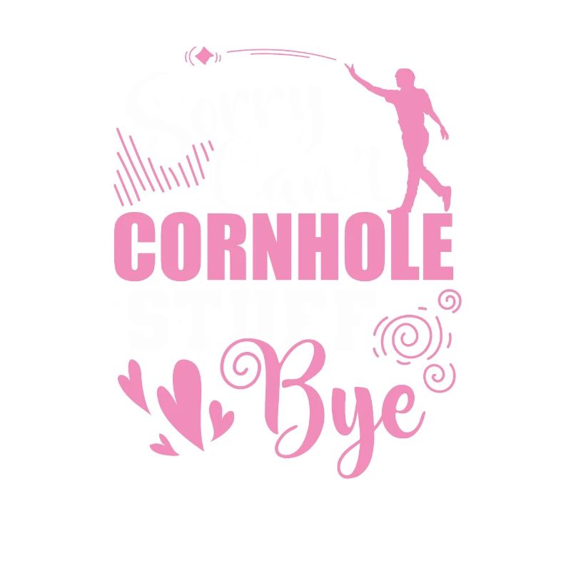 Désolé ne peut pas Cornhole Stuff Bye Hobby