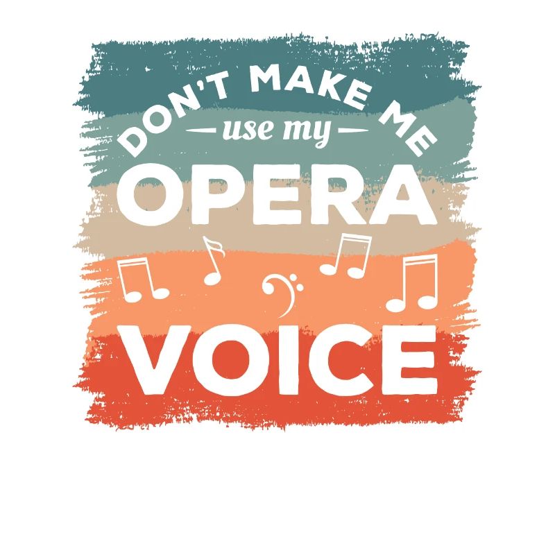 Don't Make Me Use My Opera Voice Choir Singing