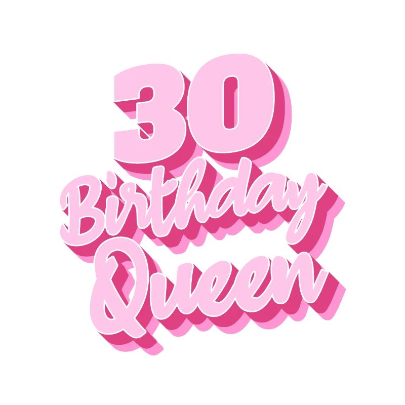Birthday Queen 30