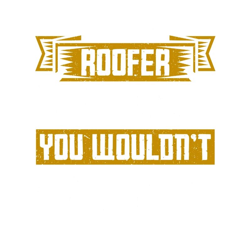 Roofer Gift Work Artisan Roofer