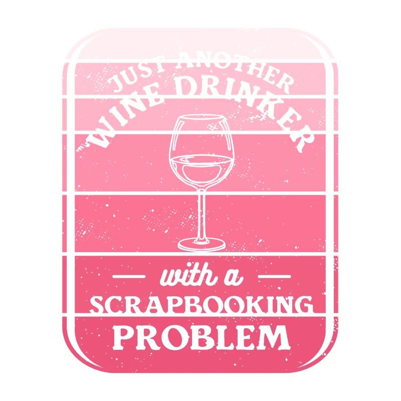 Just Another Wine Drinker With A Scrapbooking