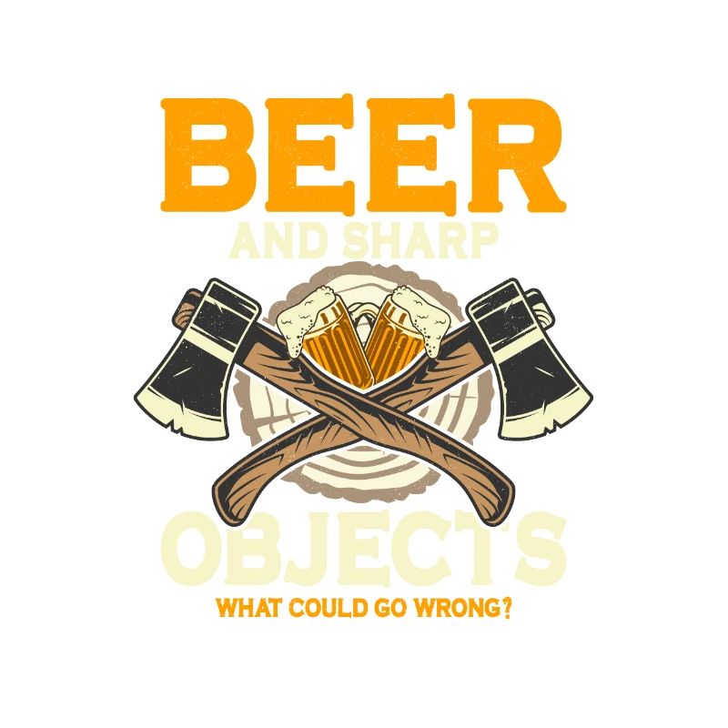 Beer And Sharp Objects Hatchet Ax Axe Throwing