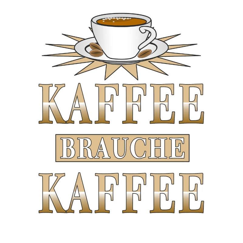KAFFEE BRAUCHE KAFFEE
