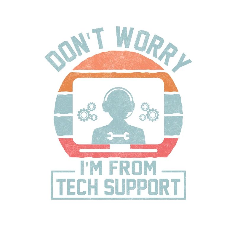 Don't Worry I'm From Tech Support Computer IT Sysa