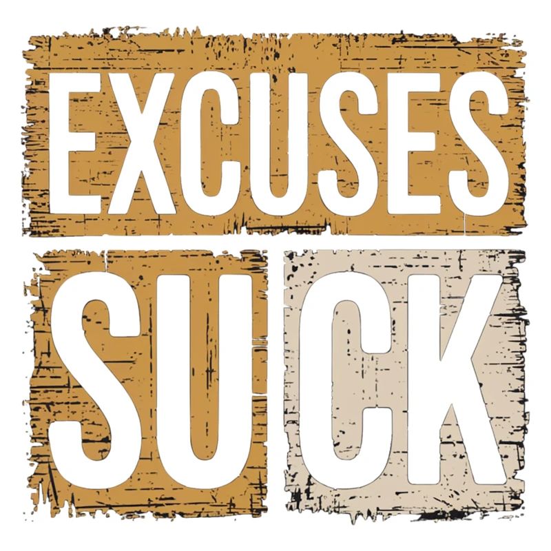 Excuses Suck 15