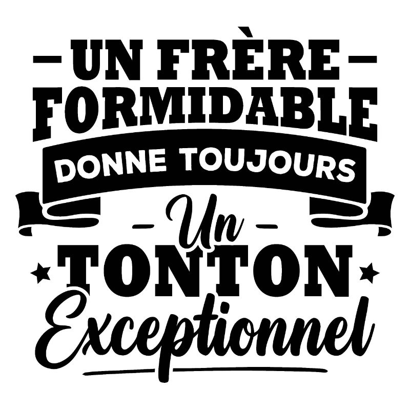 Un frère formidable donne un tonton exceptionnel