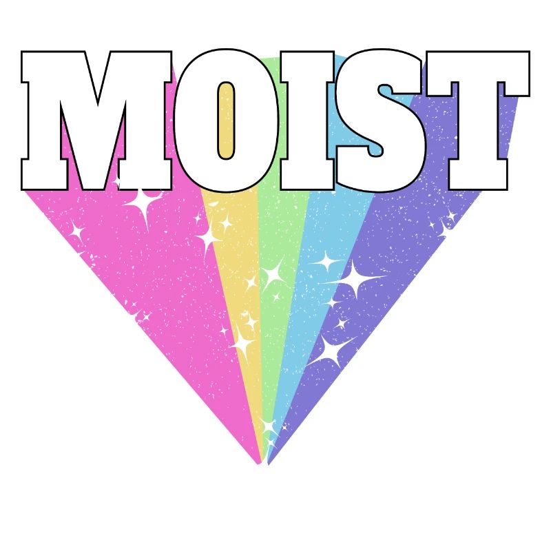 MOIST - FEUCHT