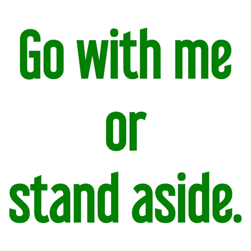 Geh mit oder beiseite