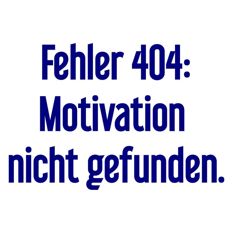 Error 404: Motivation not found