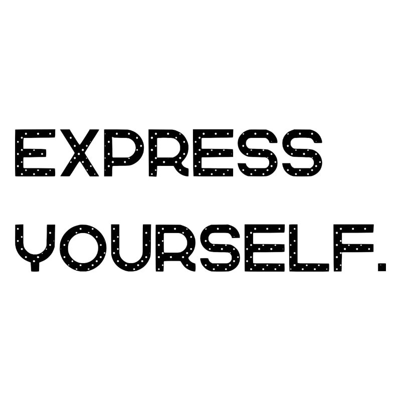 Express yourself.