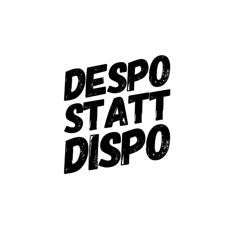 Despo statt Dispo