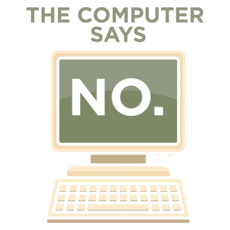 TECH GEEK: Computer Says No.