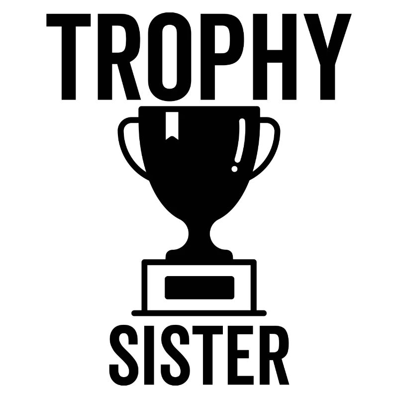 Trophäe Schwester