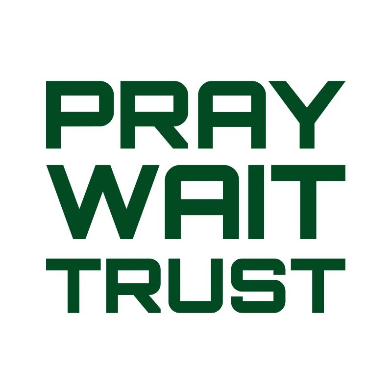 Pray Wait Trust