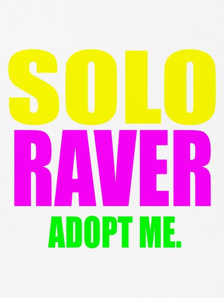 Solo-Raver adoptiere mich
