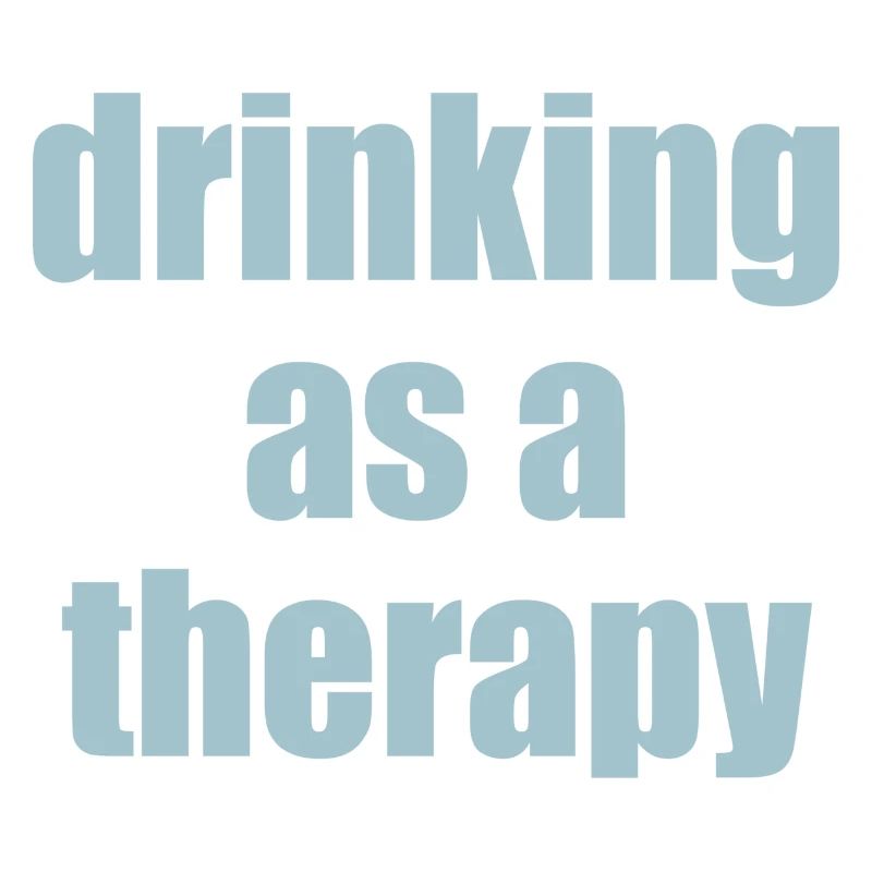 drinking as a therapy