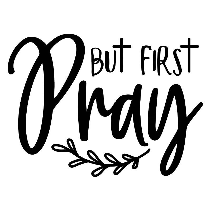 First: Pray