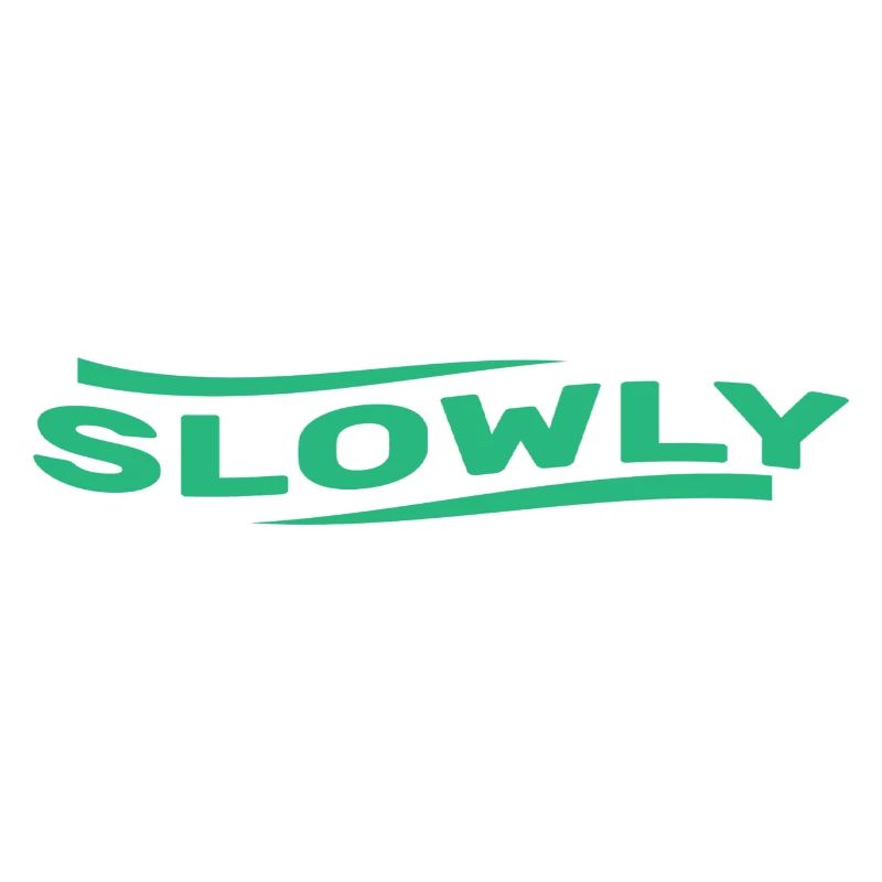 Slowly
