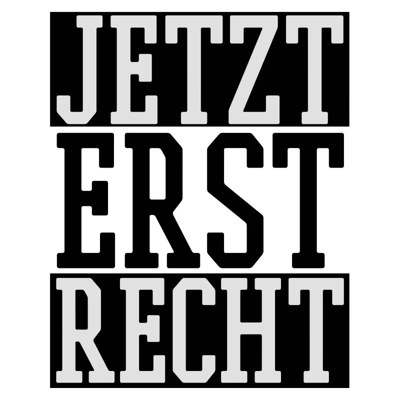 Jetzt erst Recht