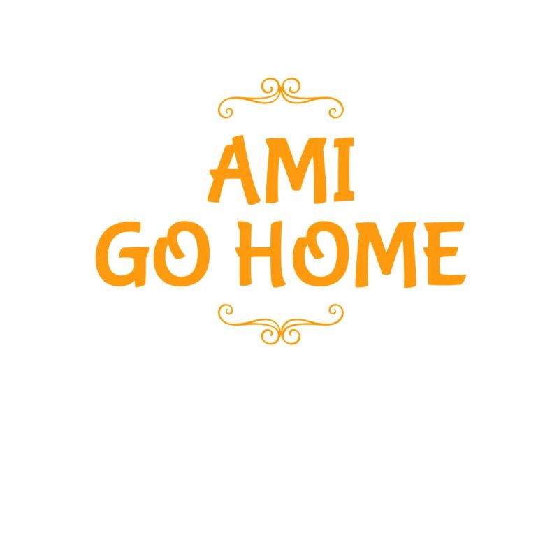 Ami go home
